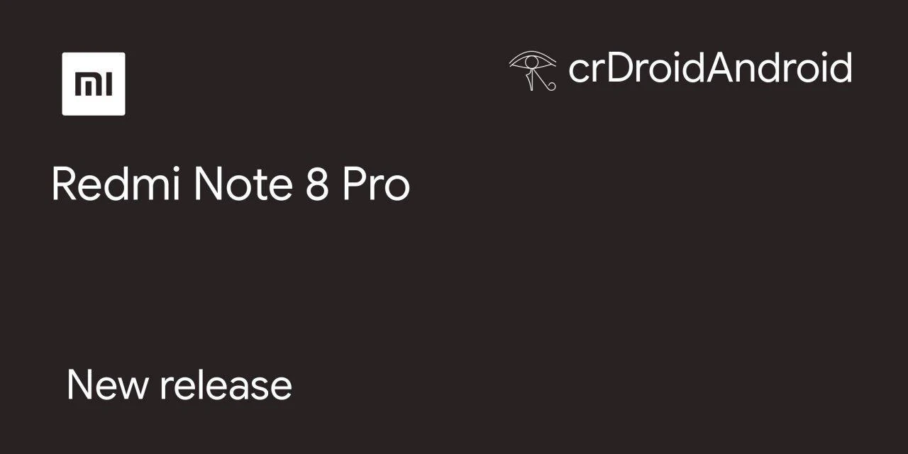 crDroid v12.11 QPR2 UNOFFICIAL build For Redmi Note 8 Pro正式更新